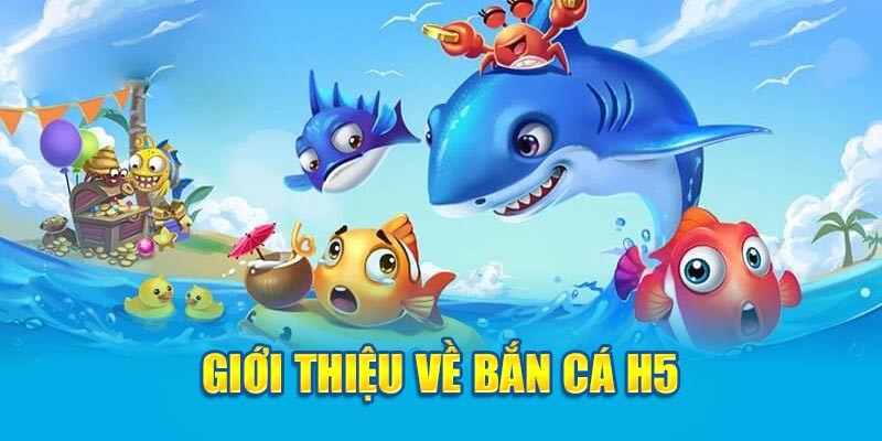 Bắn cá H5 - Siêu phẩm giải trí đẳng cấp nhất tại Mibet 2 Ban-ca-H5-Nhung-thong-tin-gioi-thieu-sieu-pham-ban-ca-online