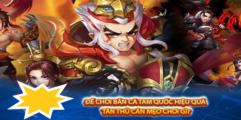 Bắn cá tam quốc trực tuyến - chơi là mê, bê về thưởng khủng 6 Chien-thuat-choi-ban-ca-tam-quoc-cho-tan-thu-Mibet