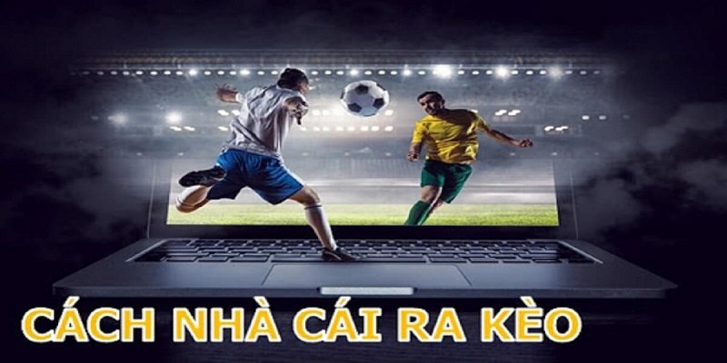 Cách Nhà Cái Ra Kèo Bóng Đá Như Thế Nào? - Mibet Chia Sẻ 1 cach-nha-cai-ra-keo-cuoc-bong-da-nhu-the-nao