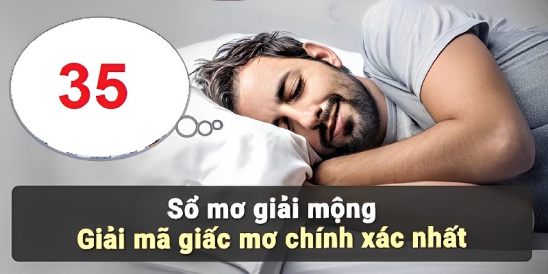 Đề Về 35 Mai Đánh Lô Gì Đảm Bảo Dễ Trúng Thưởng Nhất? 4 soi-cau-de-ve-35-thong-qua-soi-cau-giac-mo (1)