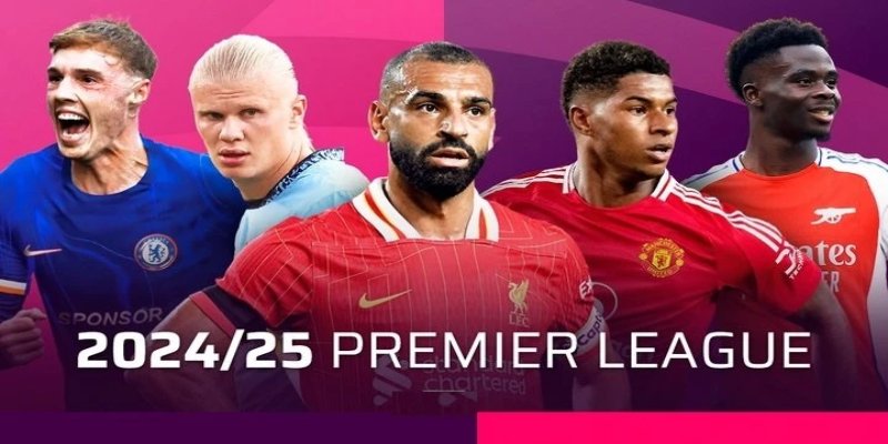 Soi kèo ngoại hạng Anh chuẩn nhất mùa giải 2024-2025 5 Các chiến tướng trong Premier League