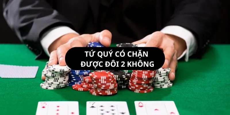 Tứ quý có chặt được đôi heo không? Cách sử dụng tứ quý 2 hiệu quả 4 Dung-tu-quy-chan-doi-thong
